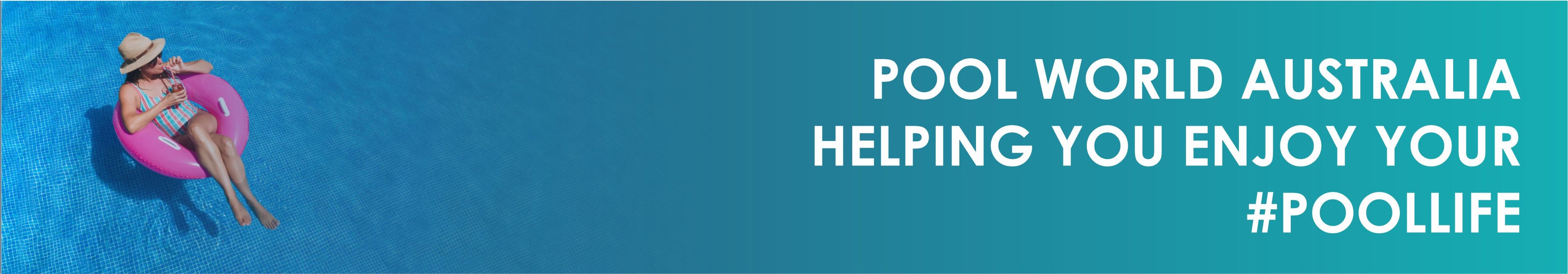 POOL WORLD AUSTRALIA HELPING YOU ENJOY YOUR #POOLLIFE