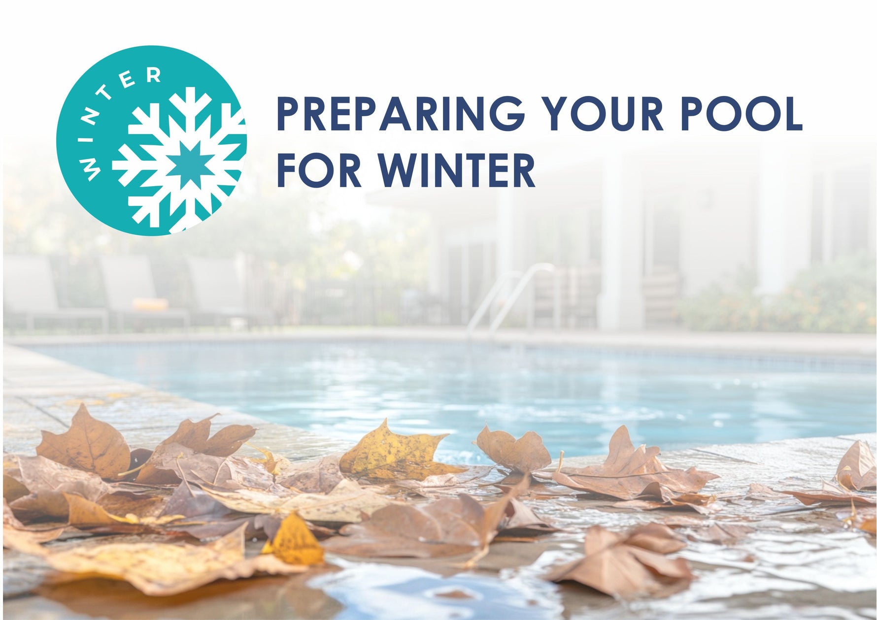PREPARING YOUR POOL FOR WINTER