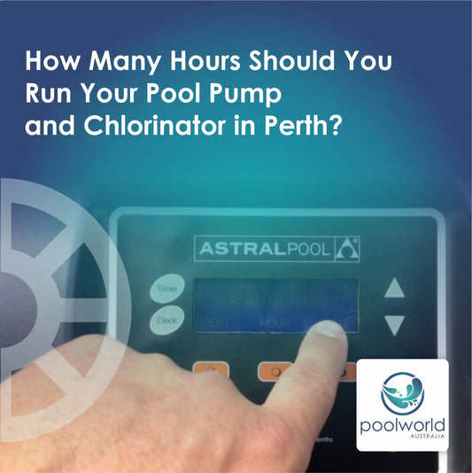 How Many Hours Should You Run Your Pool Pump and Chlorinator in Perth?