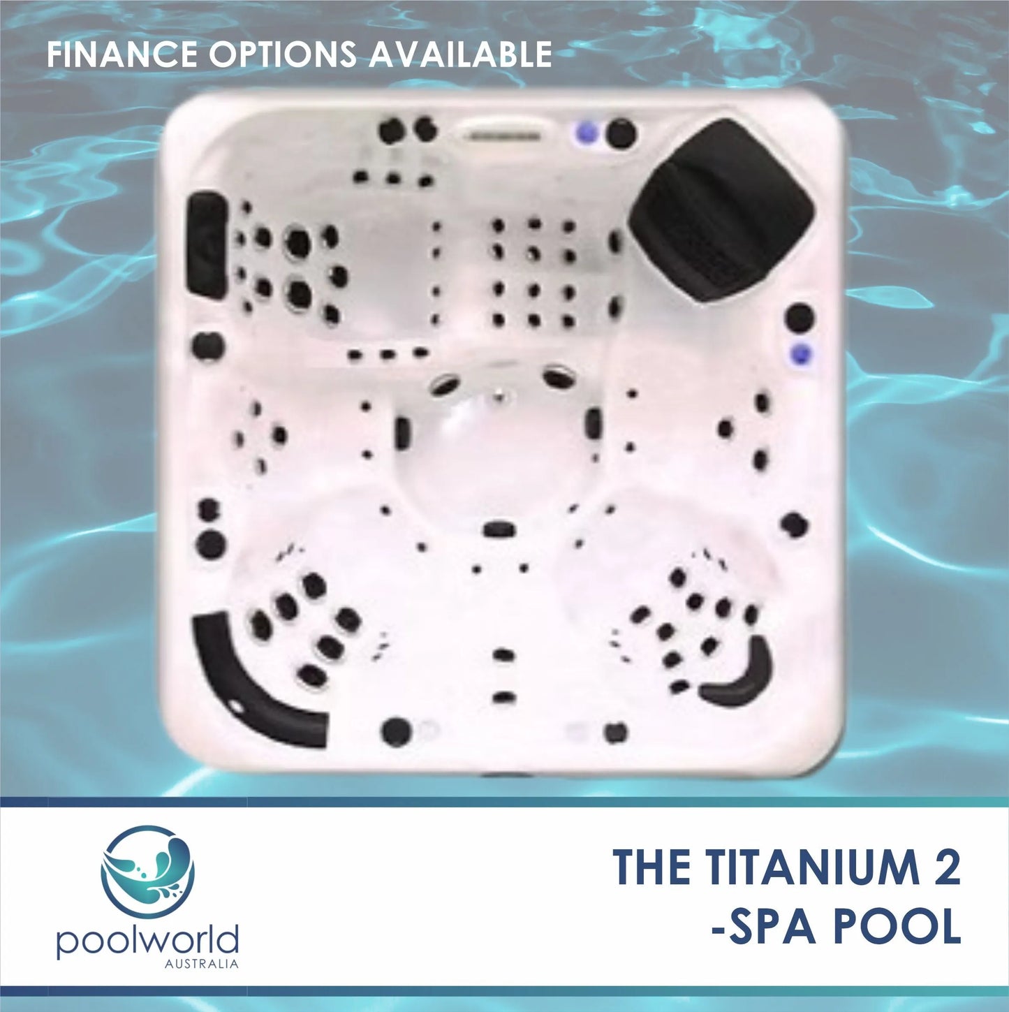 The Titanium 2 - Spa, Pool World Australia